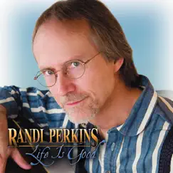 Life Is Good by Randi Perkins album reviews, ratings, credits