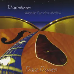 Downstream Where the River Meets the Sea by Dave Davies album reviews, ratings, credits