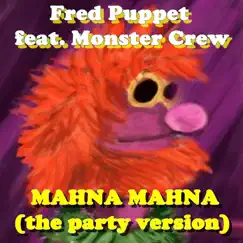Mahna Mahna (Radio Version) [feat. Monster Crew] - Single by Fred Puppet album reviews, ratings, credits