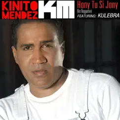 Hony Tu Si Jony (feat. Kulebra) - Single by Kinito Mendez & Kulebra album reviews, ratings, credits