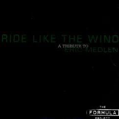 Ride Like the Wind: A Tribute to Eric Medlen by The Formula Project album reviews, ratings, credits