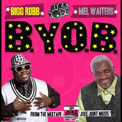 BYOB (feat. Mel Waiters) - Single by Bigg Robb album reviews, ratings, credits
