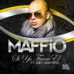 Si Yo Fuera Él (feat. Joey Montana) - Single by Maffio album reviews, ratings, credits