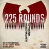 225 Rounds (feat. U-God, Cappadonna, RZA & Bronze Nazareth) - Single album lyrics, reviews, download