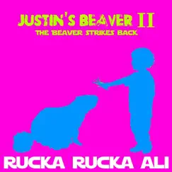 Justin's Beaver II (The Beaver Strikes Back) [feat. DJ Not Nice & Toby Queef] - Single by Rucka Rucka Ali album reviews, ratings, credits