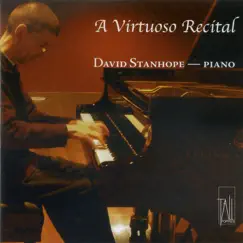 A Virtuoso Recital : David Stanhope piano by David Stanhope album reviews, ratings, credits