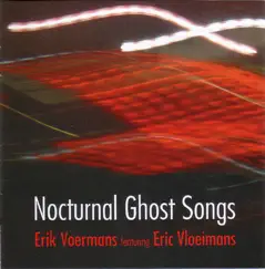 Nocturnal Ghost Songs (feat. Eric Vloeimans) by Erik Voermans featuring Eric Vloeimans album reviews, ratings, credits