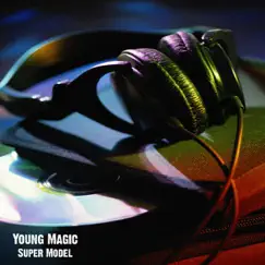 Super Model - Single by Young Magic album reviews, ratings, credits