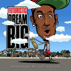 Dream Big by FUTURISTIC album reviews, ratings, credits