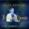 Kfoury Classic album lyrics, reviews, download