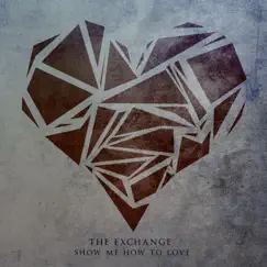 Show Me How To Love by The Exchange album reviews, ratings, credits