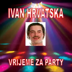 Vrijeme Za Party by Ivan Hrvatska album reviews, ratings, credits