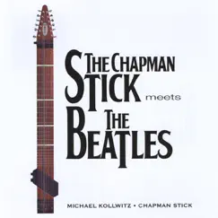 The Chapman Stick Meets the Beatles by Michael Kollwitz & The Chapman Stick album reviews, ratings, credits