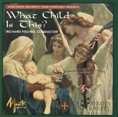 What Child Is This? by Concordia University Wind Symphony & Richard Fischer album reviews, ratings, credits