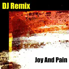 Joy and Pain - Single by DJ Remix album reviews, ratings, credits