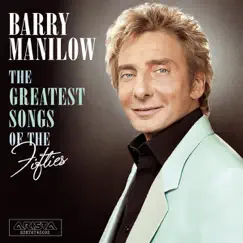 The Greatest Songs of the Fifties by Barry Manilow album reviews, ratings, credits