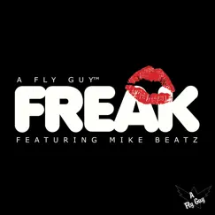 Freak (feat. Mike Beatz) - Single by A Fly Guy™ album reviews, ratings, credits