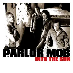 Into the Sun - Single by The Parlor Mob album reviews, ratings, credits