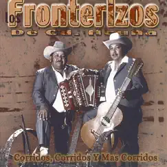Corridos, Corridos, y Mas Corridos by Los Fronterizos de CD Acuna album reviews, ratings, credits