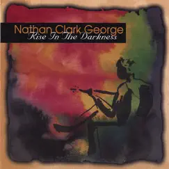 Rise In the Darkness by Nathan Clark George album reviews, ratings, credits