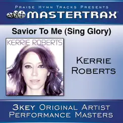 Savior to Me (Sing Glory) [Performance Track With Background Vocals] Song Lyrics