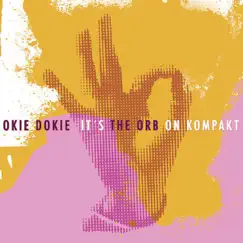Okie Dokie It's The Orb On Kompakt by The Orb album reviews, ratings, credits