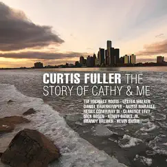 The Story of Cathy & Me by Curtis Fuller, Tia Michelle Rouse, Daniel Bauerkemper, Lester Walker, Akeem Marable, Henry Conerway III, Clarence Levy, Brandy Brewer, Kenny Banks Jr. & Nick Rosen album reviews, ratings, credits