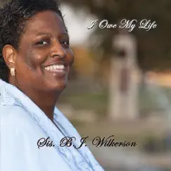 I Owe My Life by Sis. B. J. Wilkerson album reviews, ratings, credits