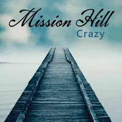 Crazy - Single by Mission Hill album reviews, ratings, credits