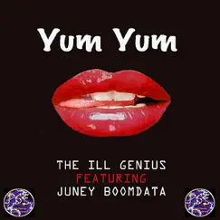 Yum Yum (feat. Juney Boomdata) - EP by The ILL Genius album reviews, ratings, credits