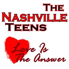 Love Is the Answer by The Nashville Teens album reviews, ratings, credits