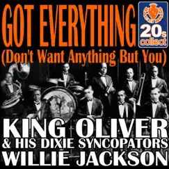 Got Everything (Don't Want Anything But You) (Remastered) - Single by King Oliver & His Dixie Syncopators & Willie Jackson album reviews, ratings, credits