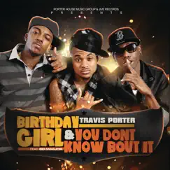 Birthday Girl (feat. Bei Maejor) / You Don't Know Bout It - Single by Travis Porter album reviews, ratings, credits