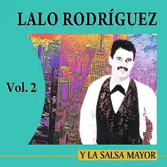 Y La Salsa Mayor Volume 2 by Lalo Rodríguez album reviews, ratings, credits