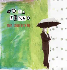 May I Sing With Me by Yo La Tengo album reviews, ratings, credits