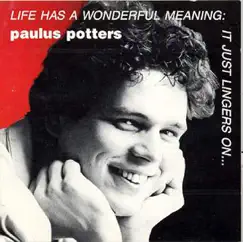 Life Has a Wonderful Meaning by Paulus Potters album reviews, ratings, credits