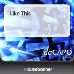 Like This - Single by Housebanner album reviews, ratings, credits