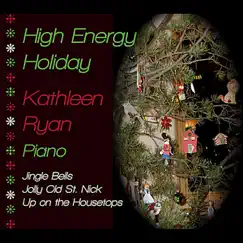 High Energy Holiday (Jingle Bells, Up on the Housetops, Jolly Old St. Nick) - Single by Kathleen Ryan album reviews, ratings, credits