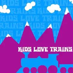 Kids Love Trains by Munchkin Music album reviews, ratings, credits