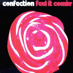 Feel It Comin' - EP by Confection album reviews, ratings, credits