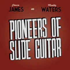 Pioneers of Slide Guitar - Elmore James & Muddy Waters by Various Artists album reviews, ratings, credits
