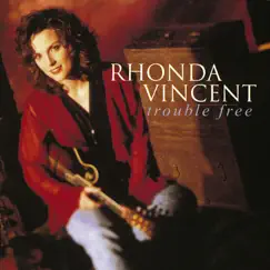 Trouble Free by Rhonda Vincent album reviews, ratings, credits