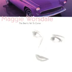 The Best Is Yet to Come by Maggie Worsdale album reviews, ratings, credits