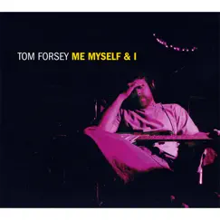 Me Myself & I by Tom Forsey album reviews, ratings, credits