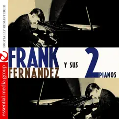Frank Fernandez y Sus 2 Pianos (Remastered) by Frank Fernandez album reviews, ratings, credits