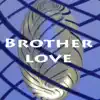 Brother Love album lyrics, reviews, download