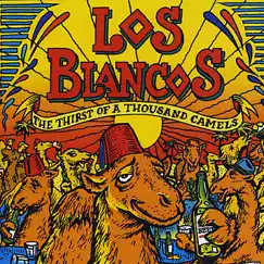 Thirst of a Thousand Camels by Los Blancos album reviews, ratings, credits