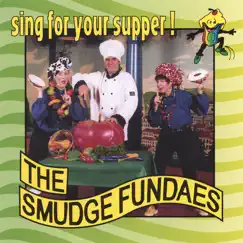 Sing for Your Supper! by The Smudge Fundaes album reviews, ratings, credits