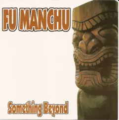 Something Beyond - EP by Fu Manchu album reviews, ratings, credits