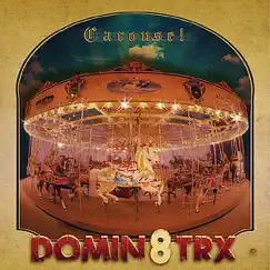 Carousel by Domin8trx album reviews, ratings, credits